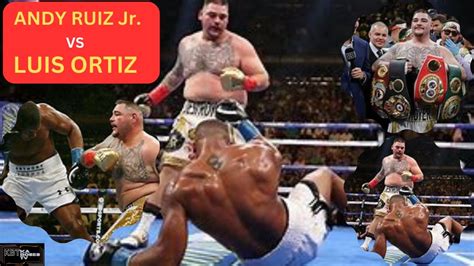 andy ruiz|Andy Ruiz Jr. vs. Luis Ortiz full fight video highlights.